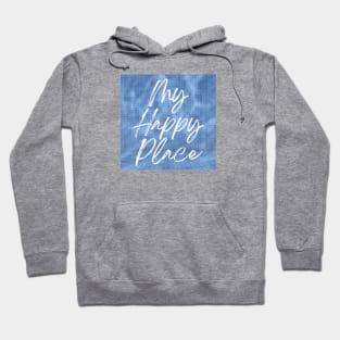 My Happy Place (script version) Hoodie